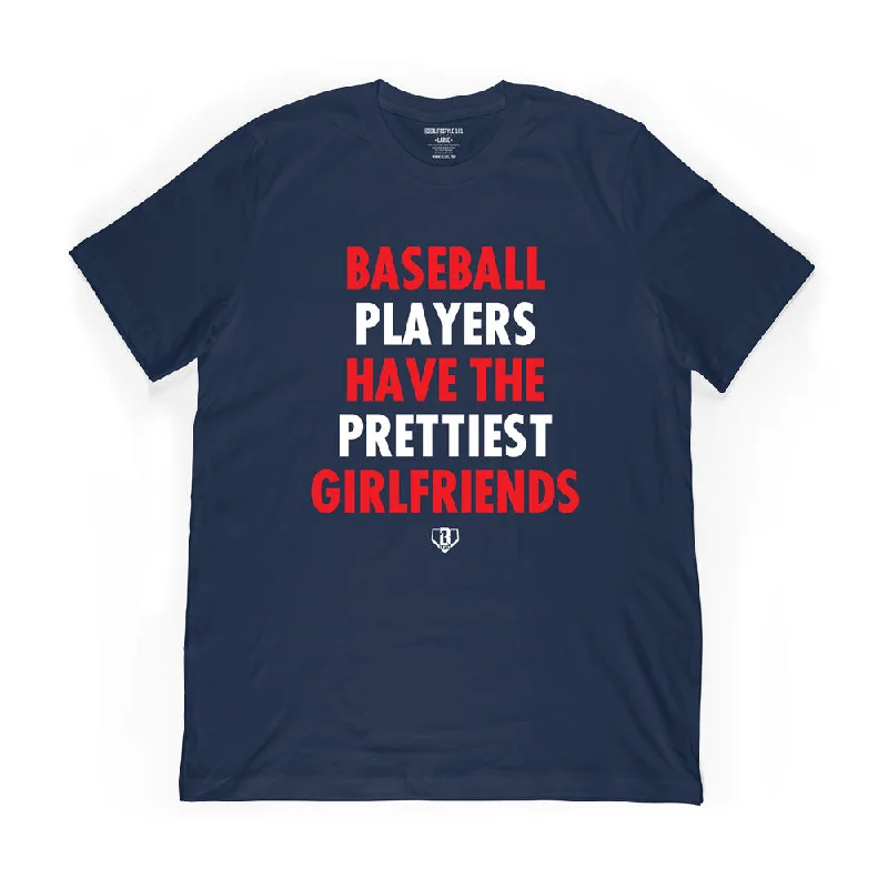 Cotton T-Shirt-Baseball Players Have The Prettiest Girlfriends Tee