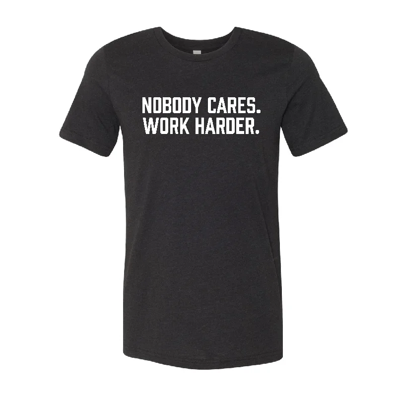 Travel T-Shirt-Nobody Cares. Work Harder. T-Shirt