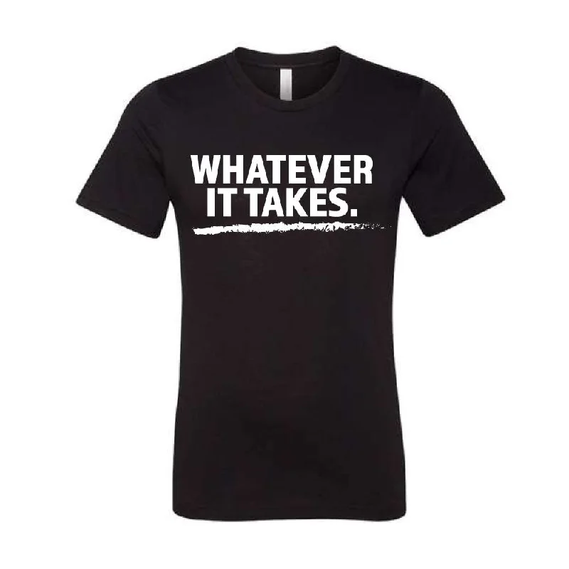 White T-Shirt-Whatever It Takes T-Shirt